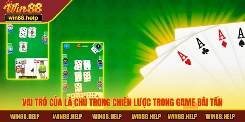 Vai trò của lá chủ trong chiến lược trong game bài Tấn