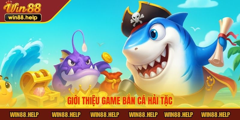 Giới thiệu bắn cá Hải Tặc