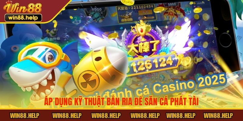 Áp dụng kỹ thuật bắn ria để săn cá Phát Tài