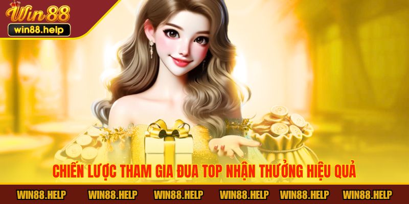 Chiến lược tham gia Đua Top Nhận Thưởng hiệu quả