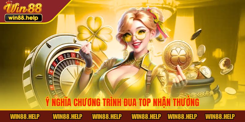 Ý nghĩa chương trình Đua Top Nhận Thưởng