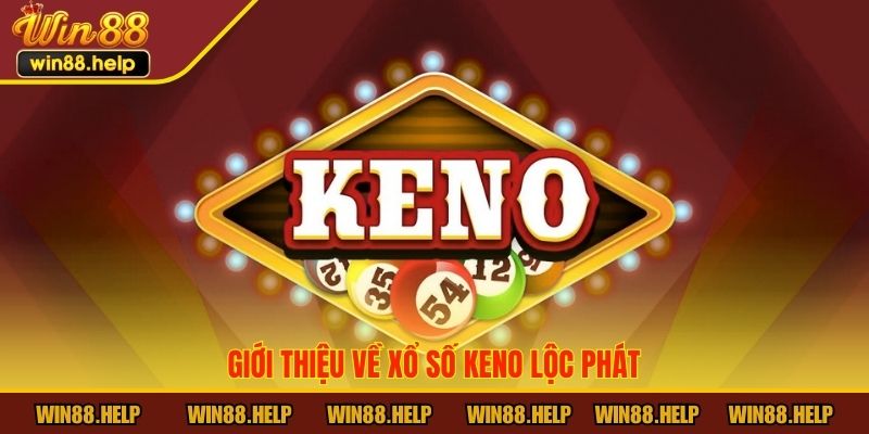 Giới thiệu về Keno Lộc Phát