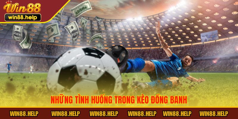 Những tình huống trong kèo đồng banh