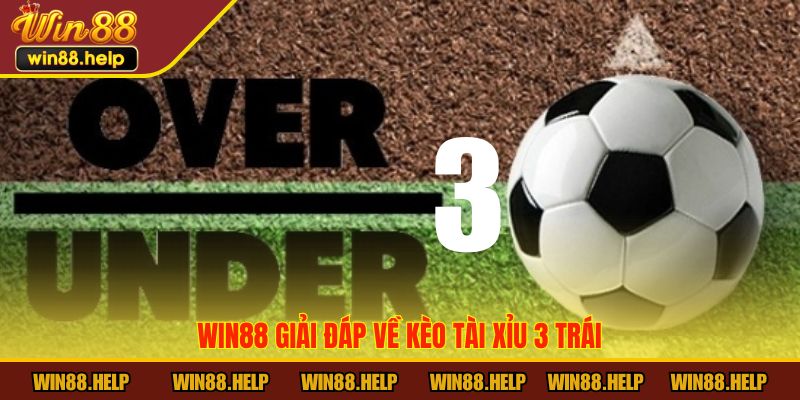 kèo tài xỉu 3 trái