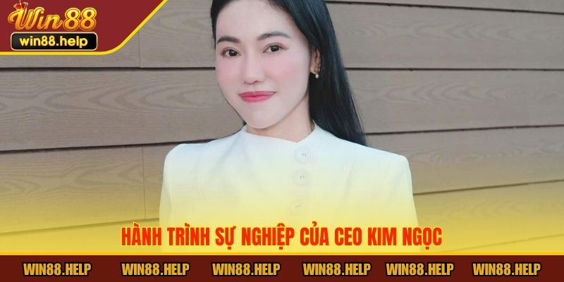 Hành trình sự nghiệp của CEO Kim Ngọc