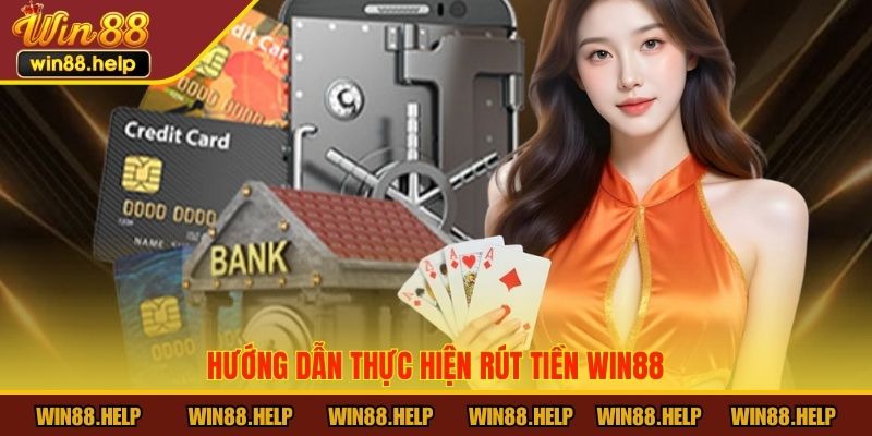 Hướng dẫn thực hiện rút tiền Win88