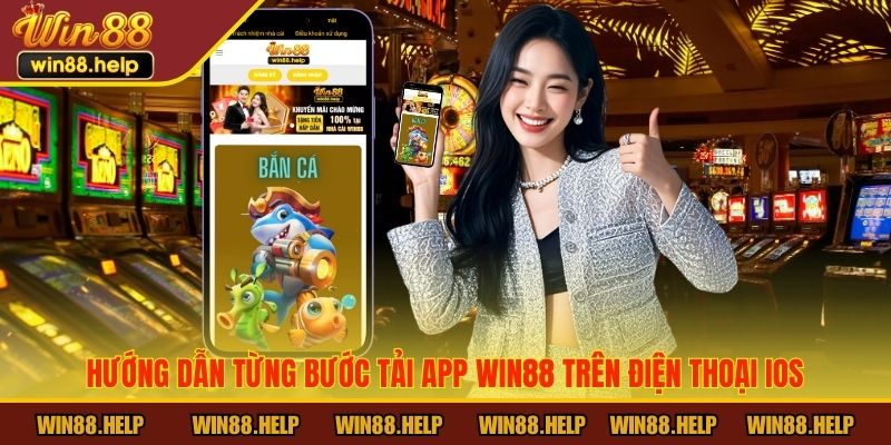 Hướng dẫn từng bước tải app Win88 trên điện thoại IOS
