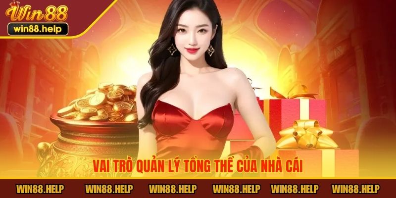 Vai trò quản lý tổng thể của nhà cái