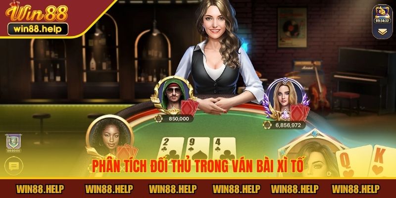 Phân tích đối thủ trong ván bài Xì Tố