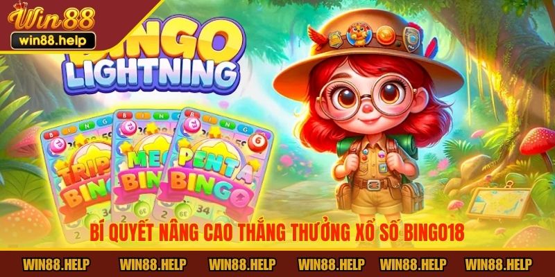 Bí quyết nâng cao thắng thưởng xổ số Bingo18