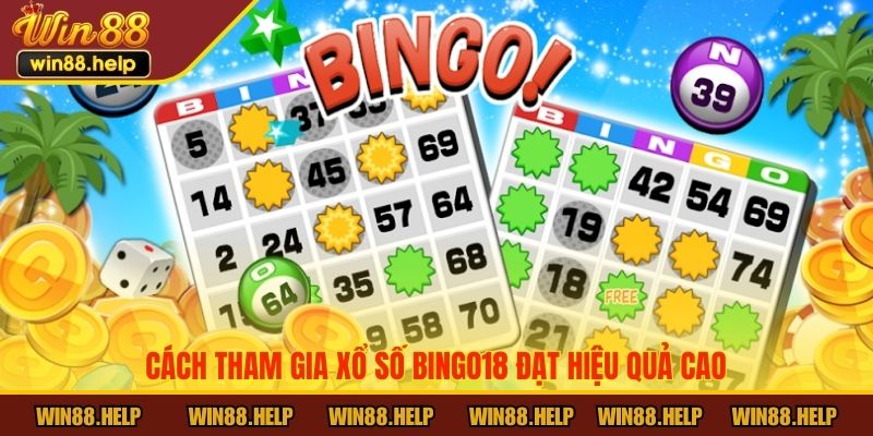 Cách tham gia xổ số Bingo18 đạt hiệu quả cao